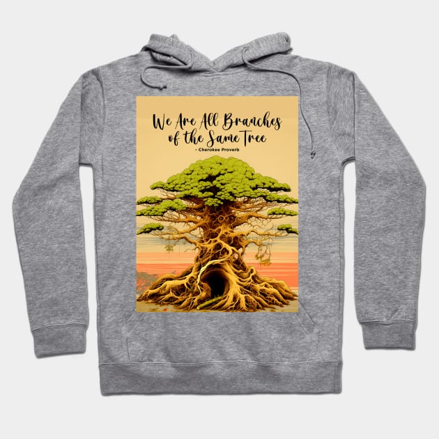 Native American Heritage Month: "We Are All Branches of the Same Tree" - Cherokee Proverb Hoodie by Puff Sumo